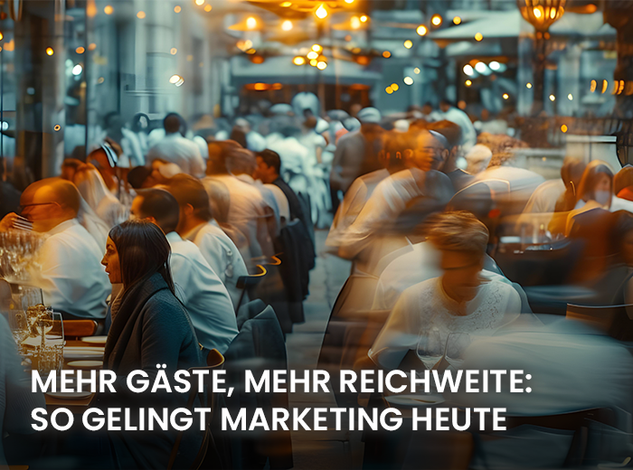 Mehr G&auml;ste, mehr Reichweite: So gelingt Marketing heute